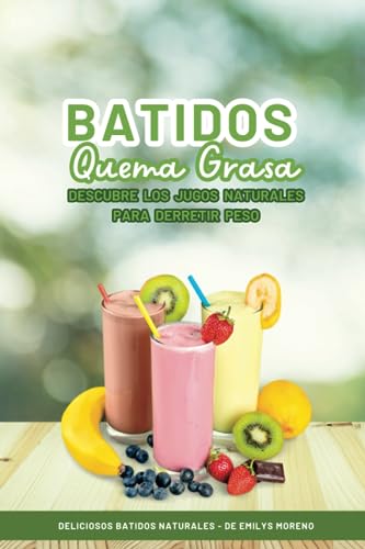 Batidos Quema Grasa: Descubre los Jugos Naturales para Derretir Peso y Lucir Esbelto