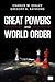 Great Powers and World Order: Patterns and Prospects