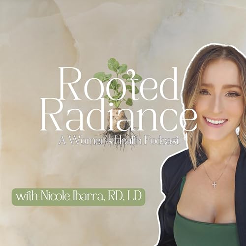 『Rooted Radiance: A Women's Health Podcast with Nicole Ibarra』のカバーアート