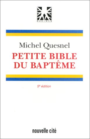 Télécharger PETITE BIBLE DU BAPTEME. 4ème édition Gratuit