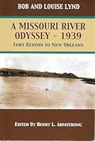 A MISSOURI RIVER ODYSSEY - 1939 FORT BENTON TO NEW ORLEANS B009JMNL0G Book Cover