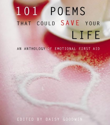 101 Poems That Could Save Your Life 101 Poems That Could Save Your Life