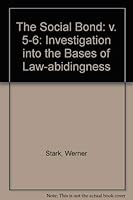 The Social Bond: An Investigation into the Bases of Law-Abidingness : Threats to the Social Bond Contained Lawlessness (Philosophy of the Will) 0823211754 Book Cover