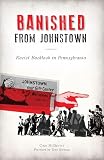 Banished from Johnstown: Racist Backlash in Pennsylvania (American Heritage)