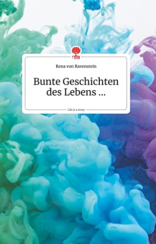 Bunte Geschichten des Lebens... Life is a Story - story.one (German Edition)