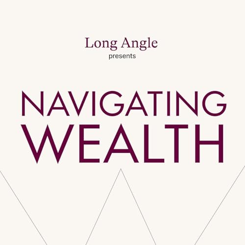Navigating Wealth Podcast Por Long Angle arte de portada