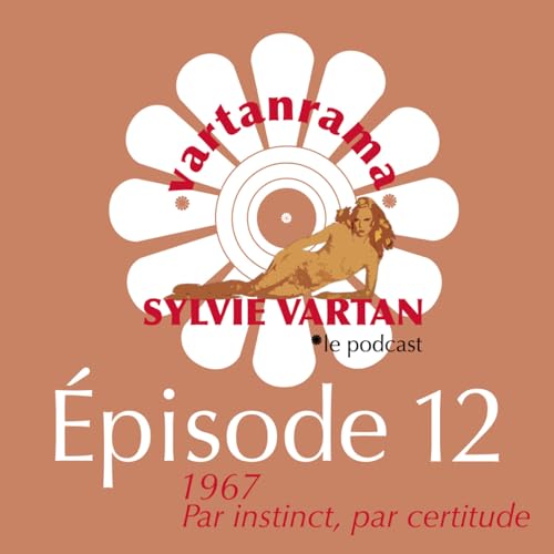 &Eacute;pisode 12 : 1967 - Par instinct, par certitude