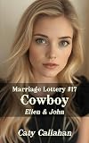 Marriage Lottery #17 Cowboy: Ellen & John (Marriage Lottery series by Caty Callahan (mass market paperback))