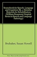 Sourcebook for Speech, Language and Cognition: Stimulus Materials for Rehabilitation Book 1 0814324118 Book Cover