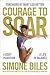 Courage to Soar (with Bonus Content): A Body in Motion, A Life in Balance