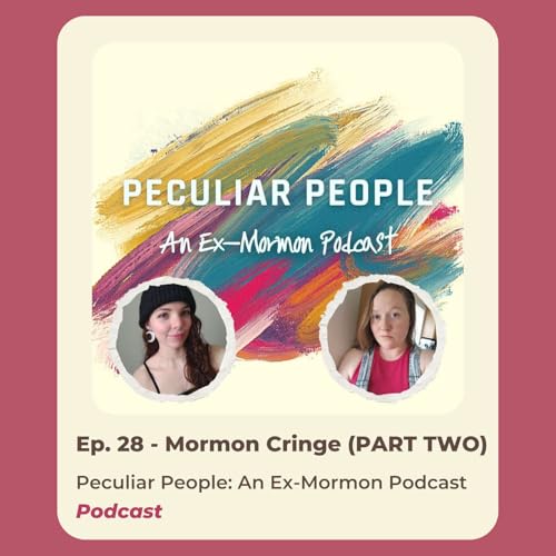 Ep. 28 - Mormon Cringe (PART TWO)
