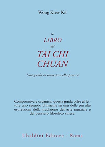 Il libro del Tai Chi Chuan. Una guida ai principi e alla prat
