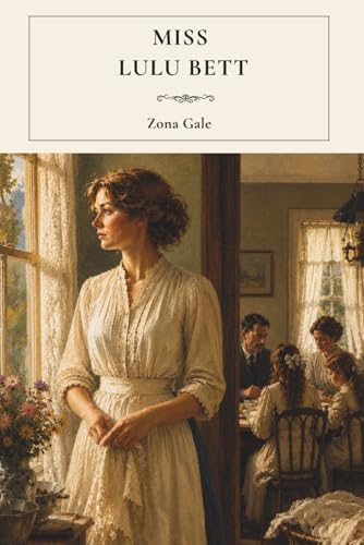 Miss Lulu Bett: An American Classic of Independence and Self-Discovery