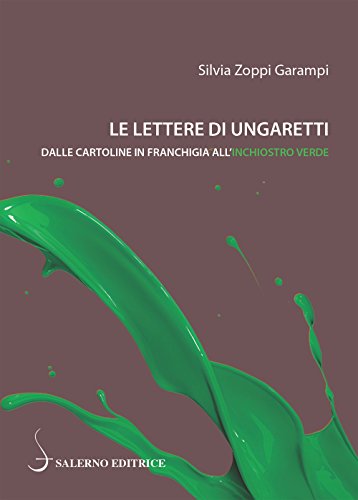 Le lettere di Ungaretti: Dalle cartoline in franchigia all’inchiostro verde