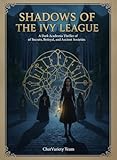 Shadows of the Ivy League: A Dark Academia Thriller of Secrets, Betrayal, and Ancient Societies (English Edition)