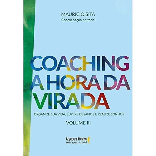 Coaching a hora da virada: organize sua vida, supere desafios e realize sonhos