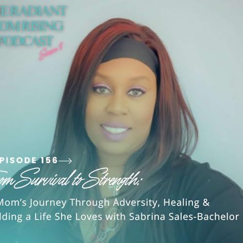 From Survival to Strength: A Mom&rsquo;s Journey Through Adversity, Healing & Building a Life She Loves