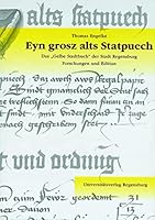 Eyn Grosz Alts Statpuech: Das 'Gelbe Stadtbuch' Der Stadt Regensburg Forschung Und Edition 393048000X Book Cover