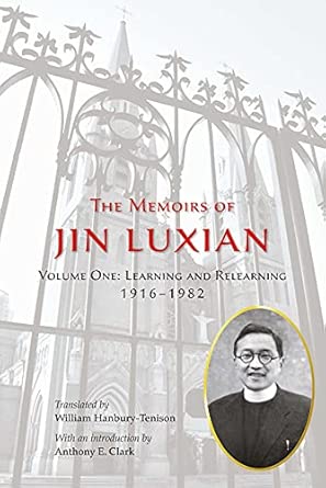The Memoirs of Jin Luxian: Learning and Relearning, 1916-1982 book cover