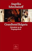 Grandhotel Bulgaria. Heimkehr in die Vergangenheit. 3423241152 Book Cover