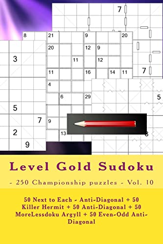 Level Gold Sudoku - 250 Championship puzzles - Vol. 10: 50 Next to Each - Anti-Diagonal + 50 Killer Hermit + 50 Anti-Diagonal + 50 MoreLessdoku Argyll + 50 Even-Odd Anti-Diagonal. This is a wonderful book for you.