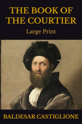 THE BOOK OF THE COURTIER: Large Print