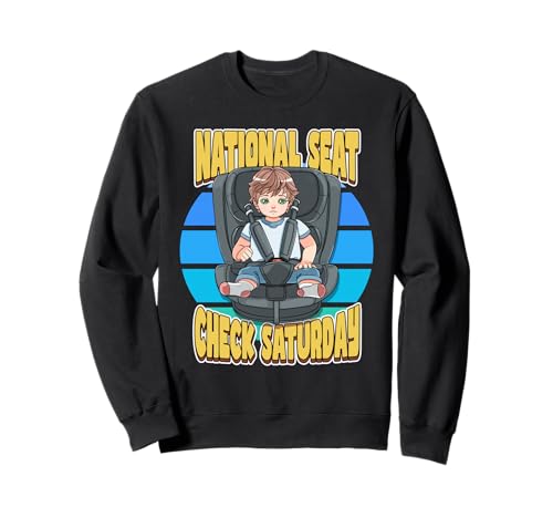 National Seat Check Saturday Celebrate Child Safety Sweatshirt