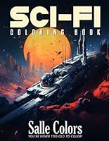 Sci-Fi Coloring Book: Explore the Galaxies With Aliens, Robots, and More - Fun for All Ages! B0D8YRK2K7 Book Cover