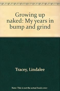 Hardcover Growing up naked: My years in bump and grind Book