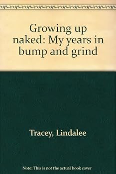 Unknown Binding Growing up naked: My years in bump and grind Book