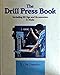 The Drill Press Book: Including 80 Jigs & Accessories You Can Make