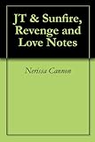 JT & Sunfire, Revenge and Love Notes