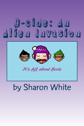 D-cide: An Alien Invasion: An Alien Invasion: Volume 1