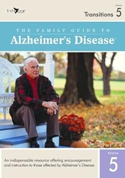The Family Guide to Alzheimers Disease: Volume 5- Transitions