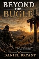 Beyond the Bugle: God Must Be an Elk Hunter B0GZPX7WTM Book Cover