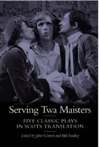 Serving Twa Maisters: Five Classic Plays in Scots Translation (Asls Annual Volume Series)