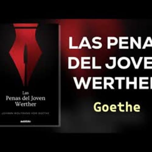 Las penas del Joven Werther Audiolibro Completo en Espa&ntilde;ol Johann Wolfgang Goethe
