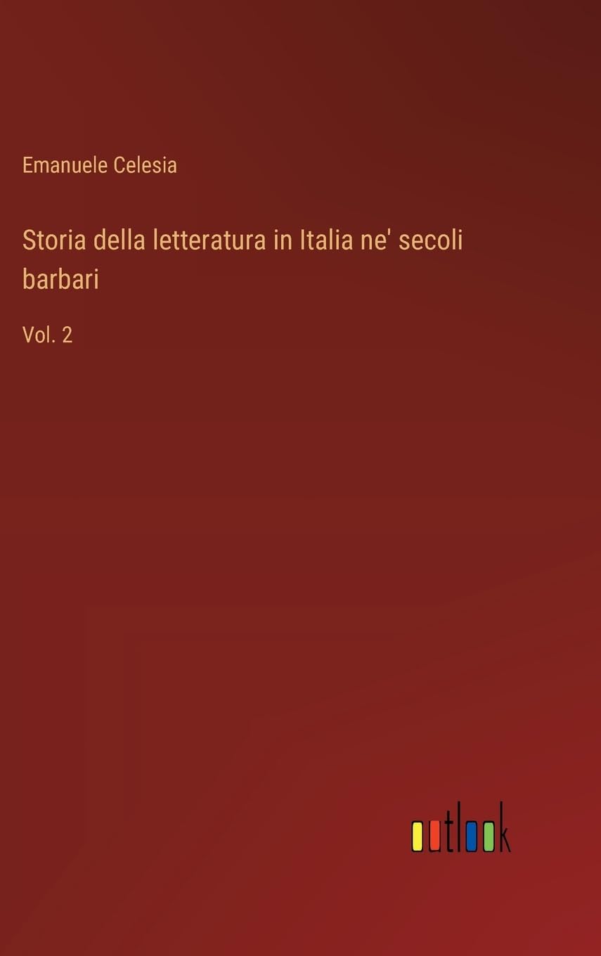 Storia della letteratura in Italia ne' secoli barbari: Vol. 2