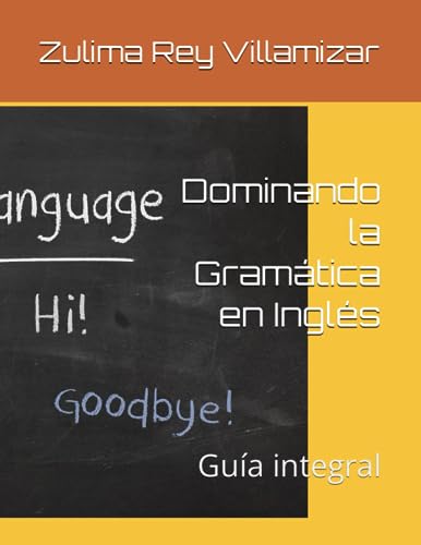 Dominando la Gramática en Inglés: Guía integral (Spanish Edition)