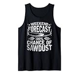 Weekend Forecast 100 Percent Chance of Sawdust