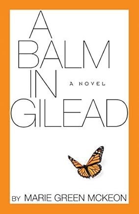 A Balm in Gilead: A Novel by Marie Green McKeon (2014-07-13)
