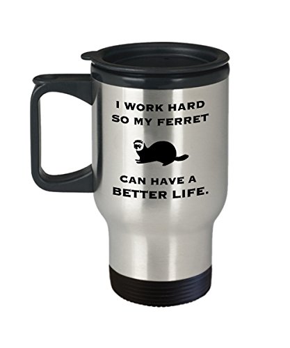 Travel Mug, STHstore Personalized " I WORK HARD SO MY FERRET CAN HAVE A BETTER LIFE. " FERRET Pets lovers Water Bottle Insulated Stainless Steel Coffee Mugs 14 oz