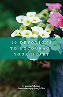 90 Devotions to Encourage Your Heart 1507569718 Book Cover