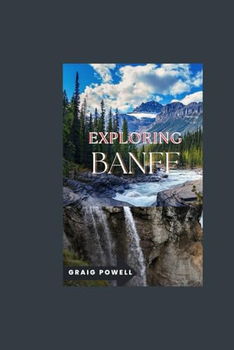 Exploring Banff: Your Essential Resource for Hiking, Wildlife, Dining, and Adventure in the Heart of the Rockies
