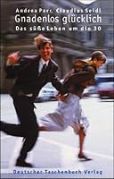 Gnadenlos glücklich. Das süße Leben um die 30. 3423304952 Book Cover