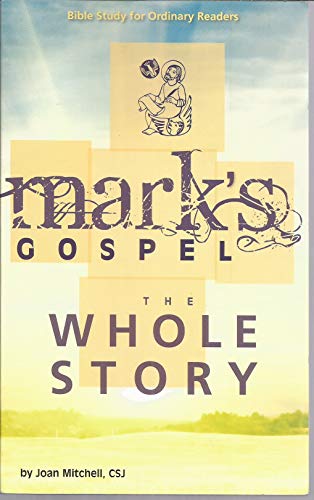 Mark's Gospel The Whole Story - Bible Study For... 1885996527 Book Cover