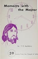 Moments with the master: 39 lessons from the gospel of John B0006YB88S Book Cover
