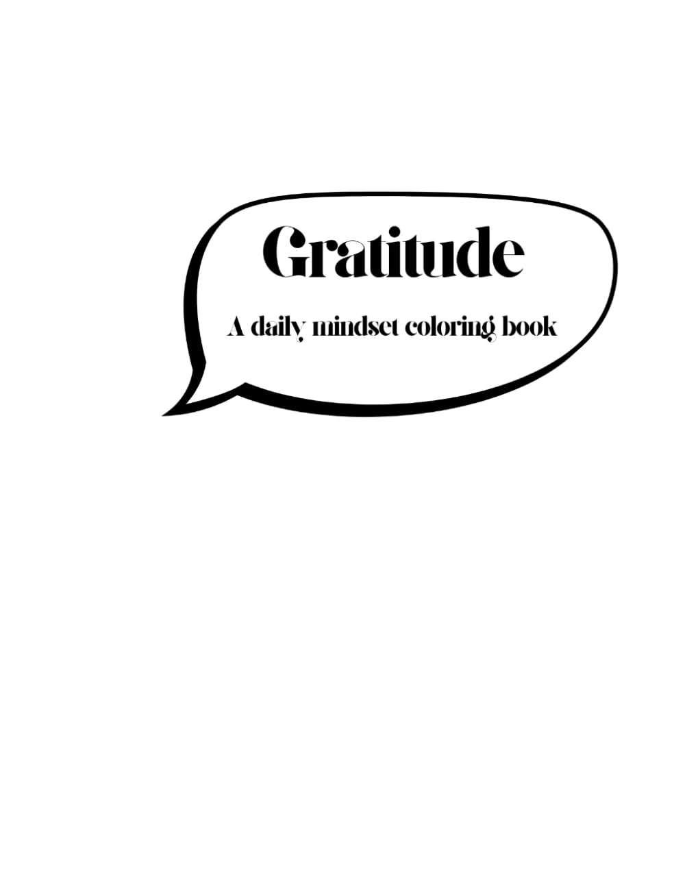 Gratitude: A coloring Book: Color your way to an attitude of gratitude