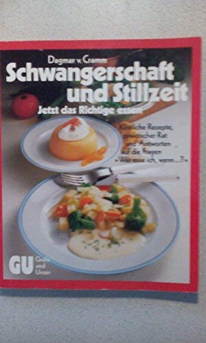 Schwangerschaft und Stillzeit - jetzt das Richtige essen. Köstliche Rezepte,