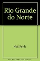 Rio Grande do Norte: The story of Maine's partner state in Brazil : what it's like, what its past has been, and what are its ties to Maine 0884480275 Book Cover